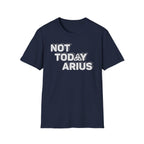 Not Today Arius Graphic Tee