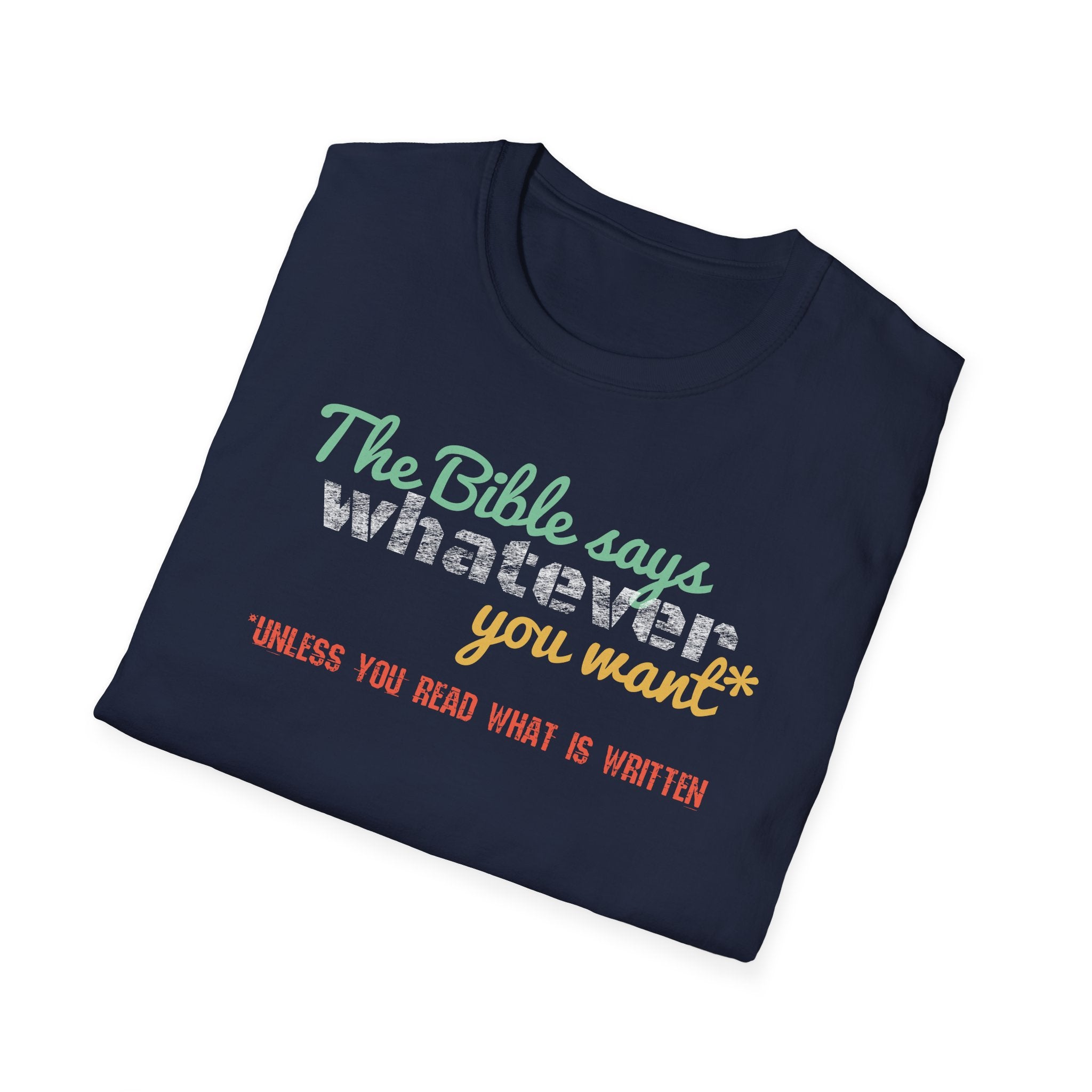The Bible Says Whatever You Want* Unless You Read What is Written Funny Christian Sarcastic Tee