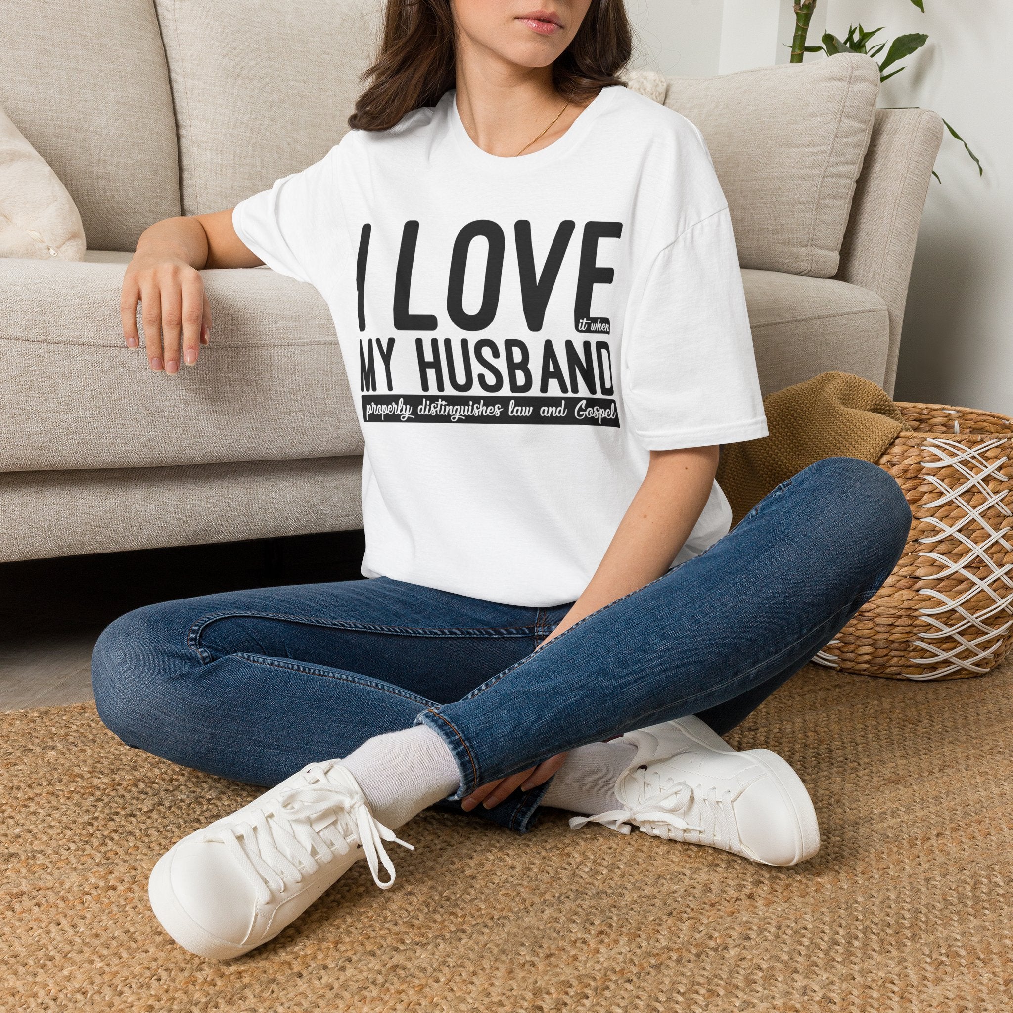 I Love (it when) My Husband (properly distinguishes law & Gospel) T-Shirt
