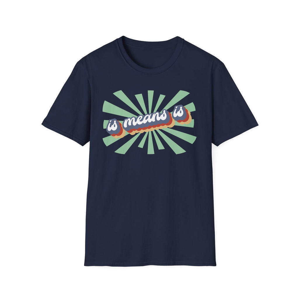 Retro "is means is" Graphic T-Shirt — Vintage Sunburst Casual Tee