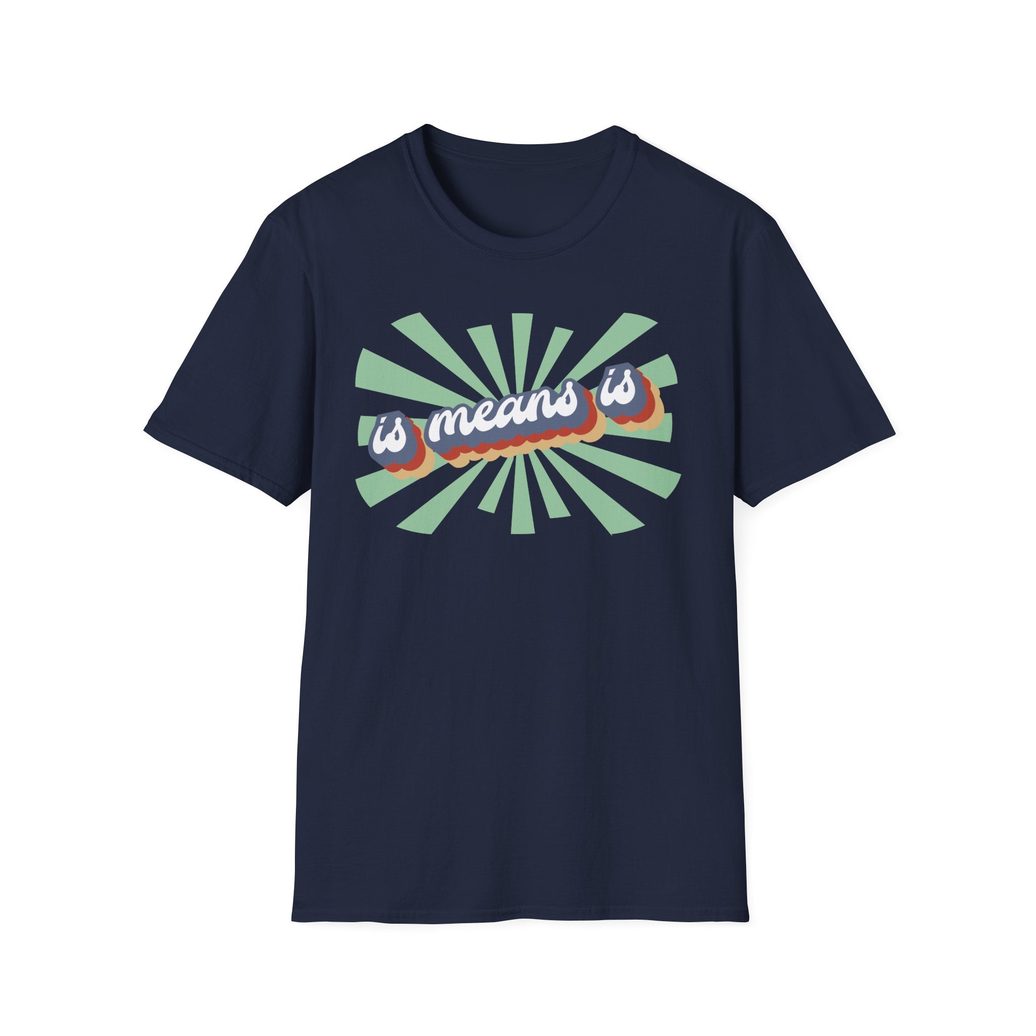 Retro "is means is" Graphic T-Shirt — Vintage Sunburst Casual Tee