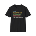 It's a Beautiful Day to Properly Distinguish Law and Gospel Lutheran Tee