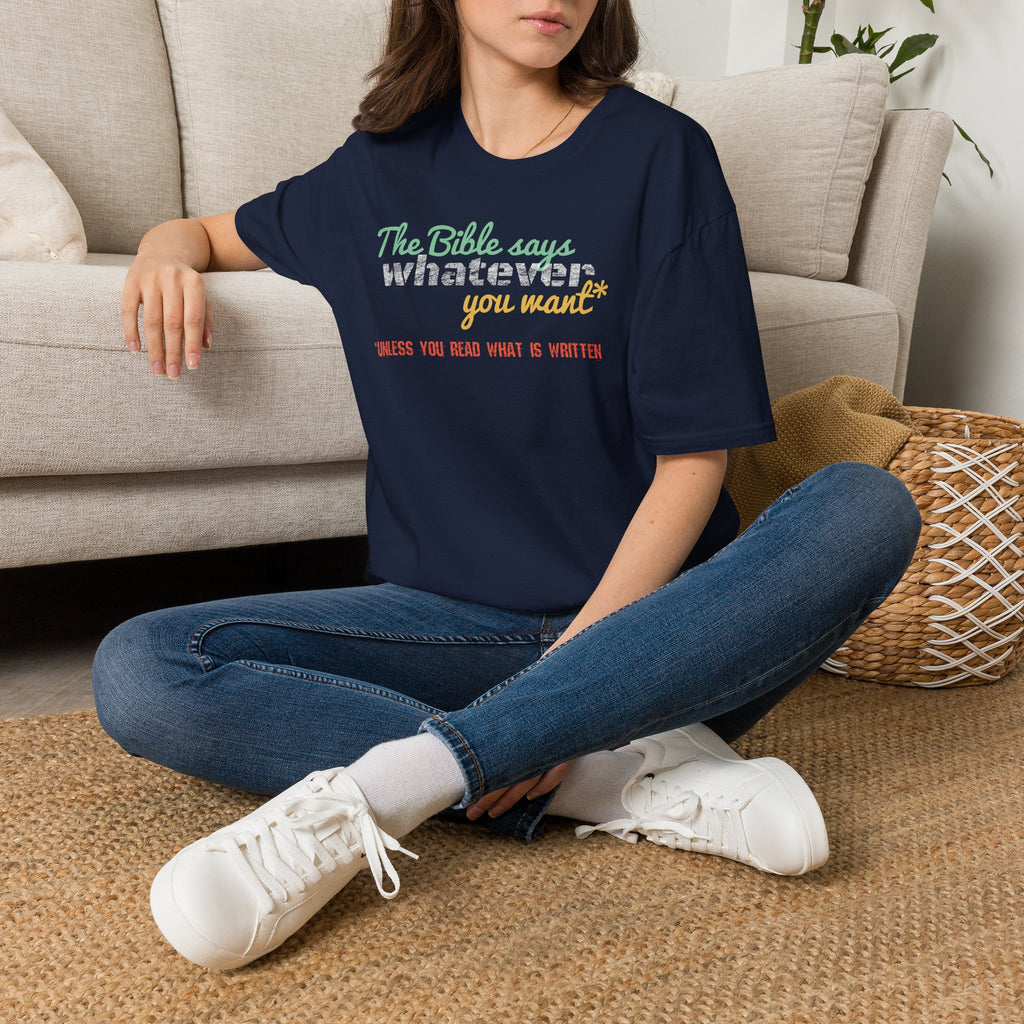 The Bible Says Whatever You Want* Unless You Read What is Written Funny Christian Sarcastic Tee