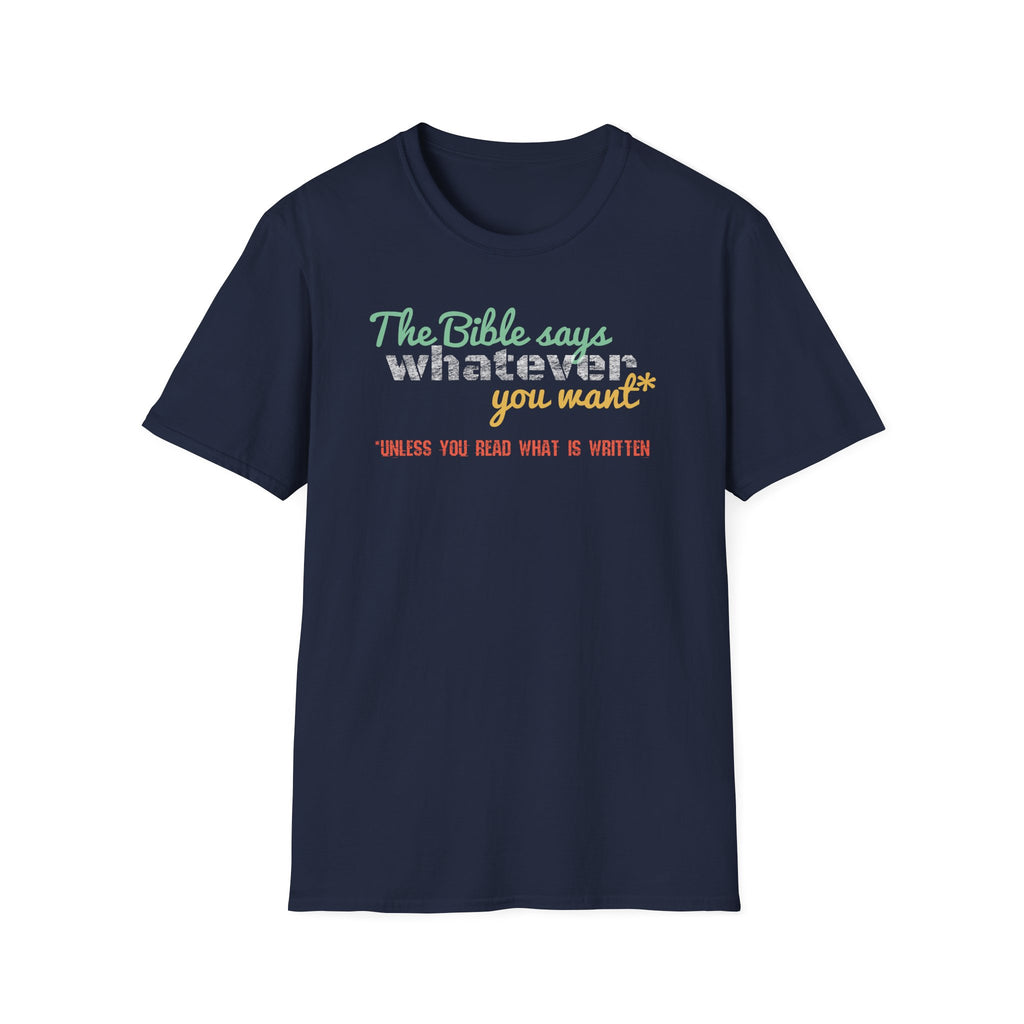 The Bible Says Whatever You Want* Unless You Read What is Written Funny Christian Sarcastic Tee