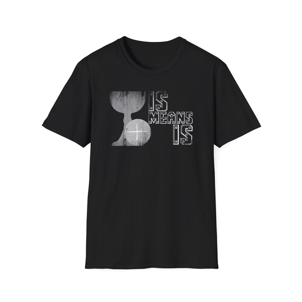 Is Means IS Graphic T-Shirt