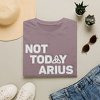 Not Today Arius Graphic Tee