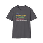 It's a Beautiful Day to Properly Distinguish Law and Gospel Lutheran Tee
