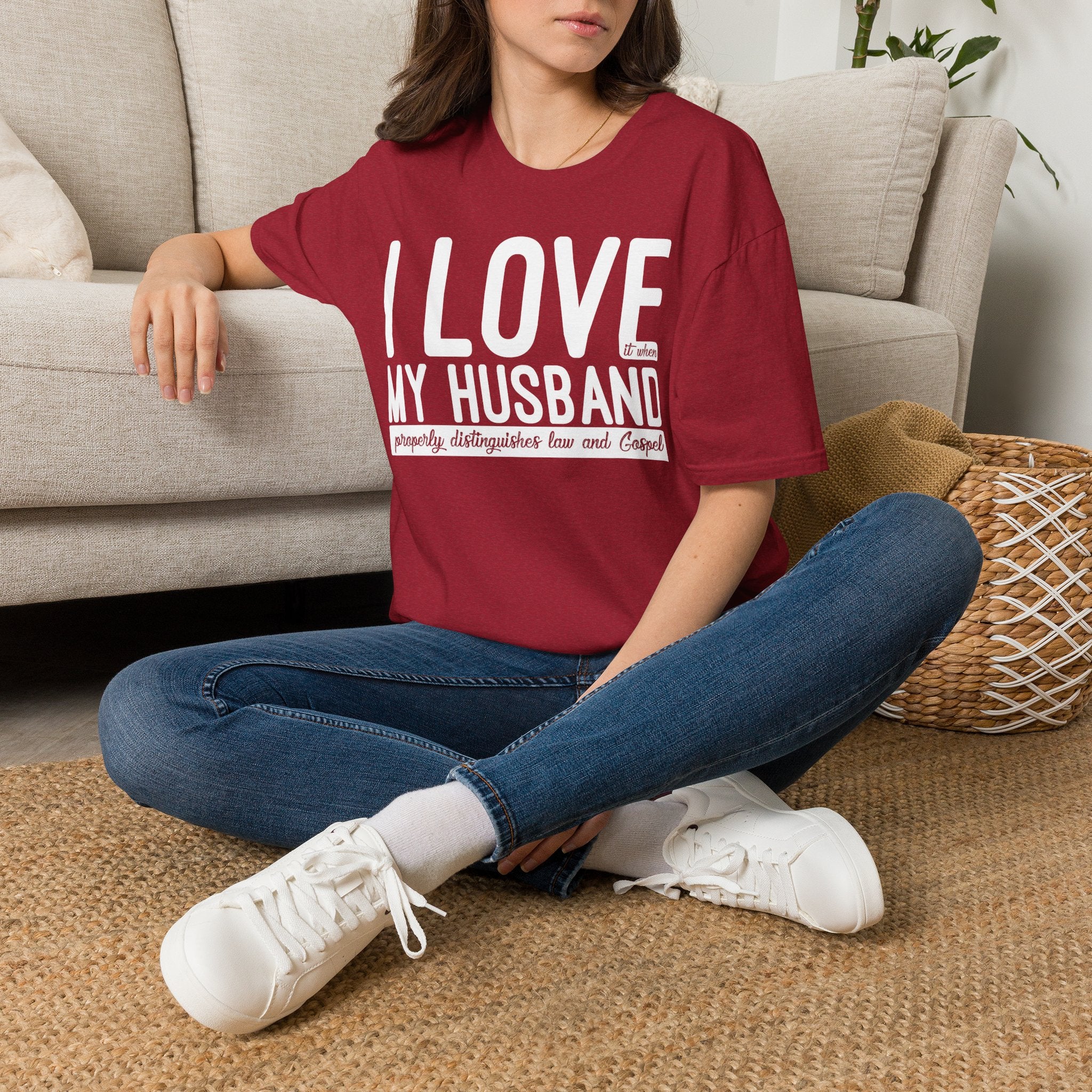 I Love (it when) My Husband (properly distinguishes law & Gospel) T-Shirt