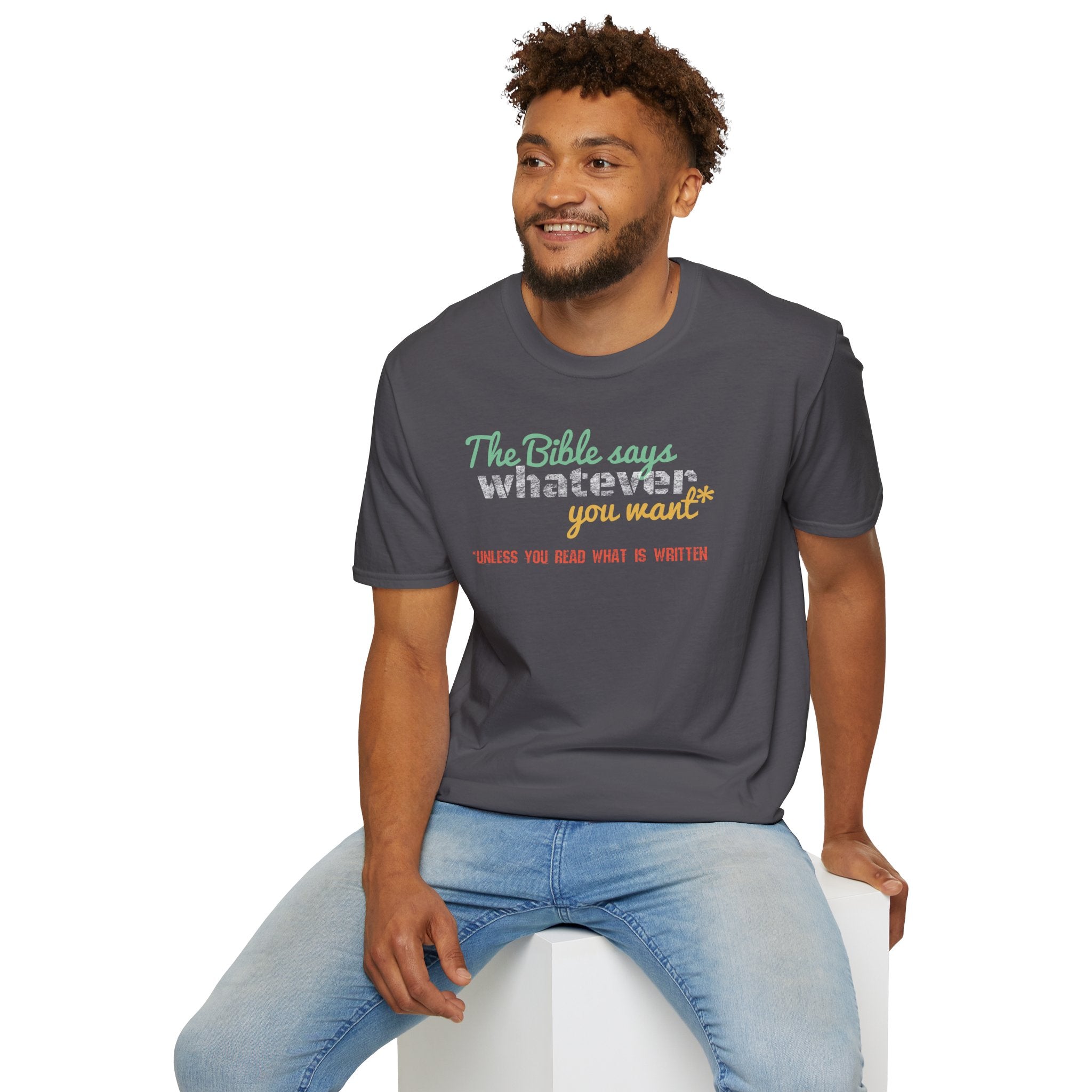 The Bible Says Whatever You Want* Unless You Read What is Written Funny Christian Sarcastic Tee