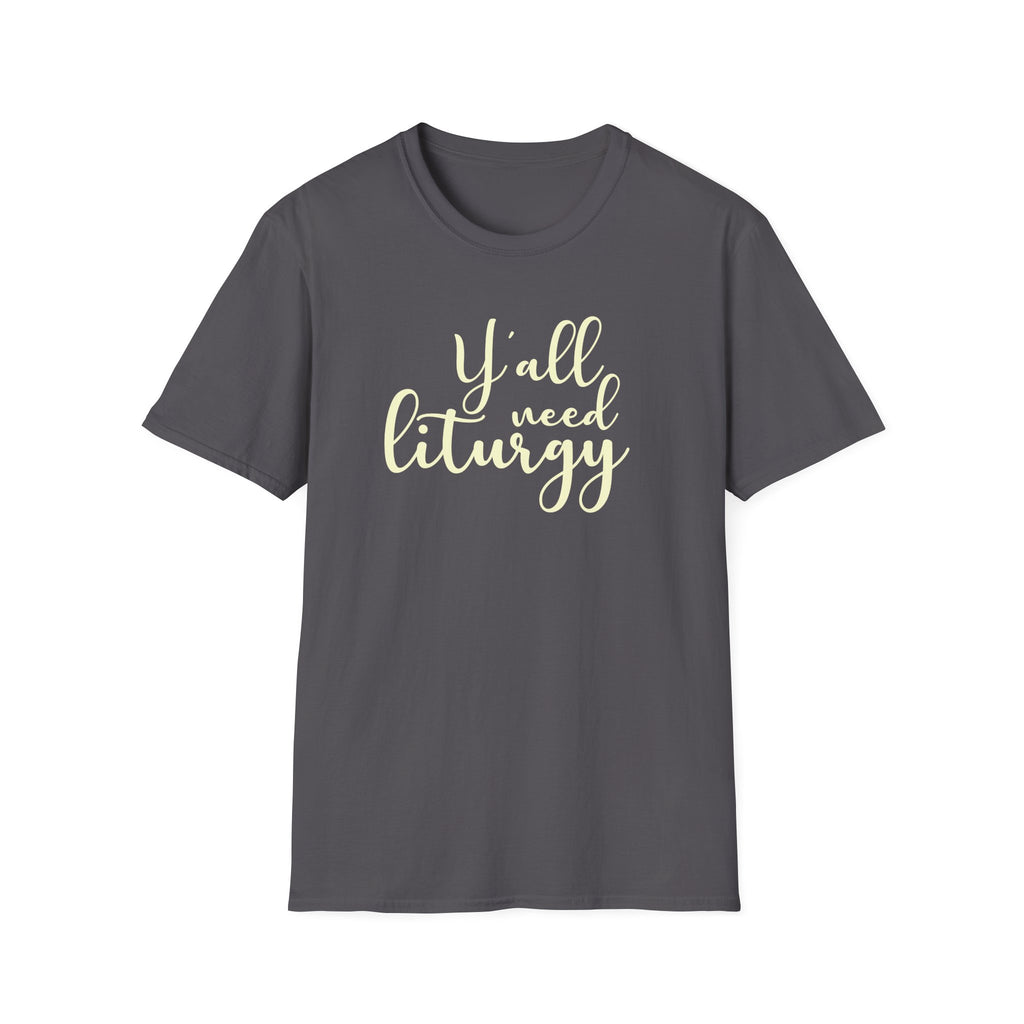Y'all Need Liturgy White Text T-Shirt