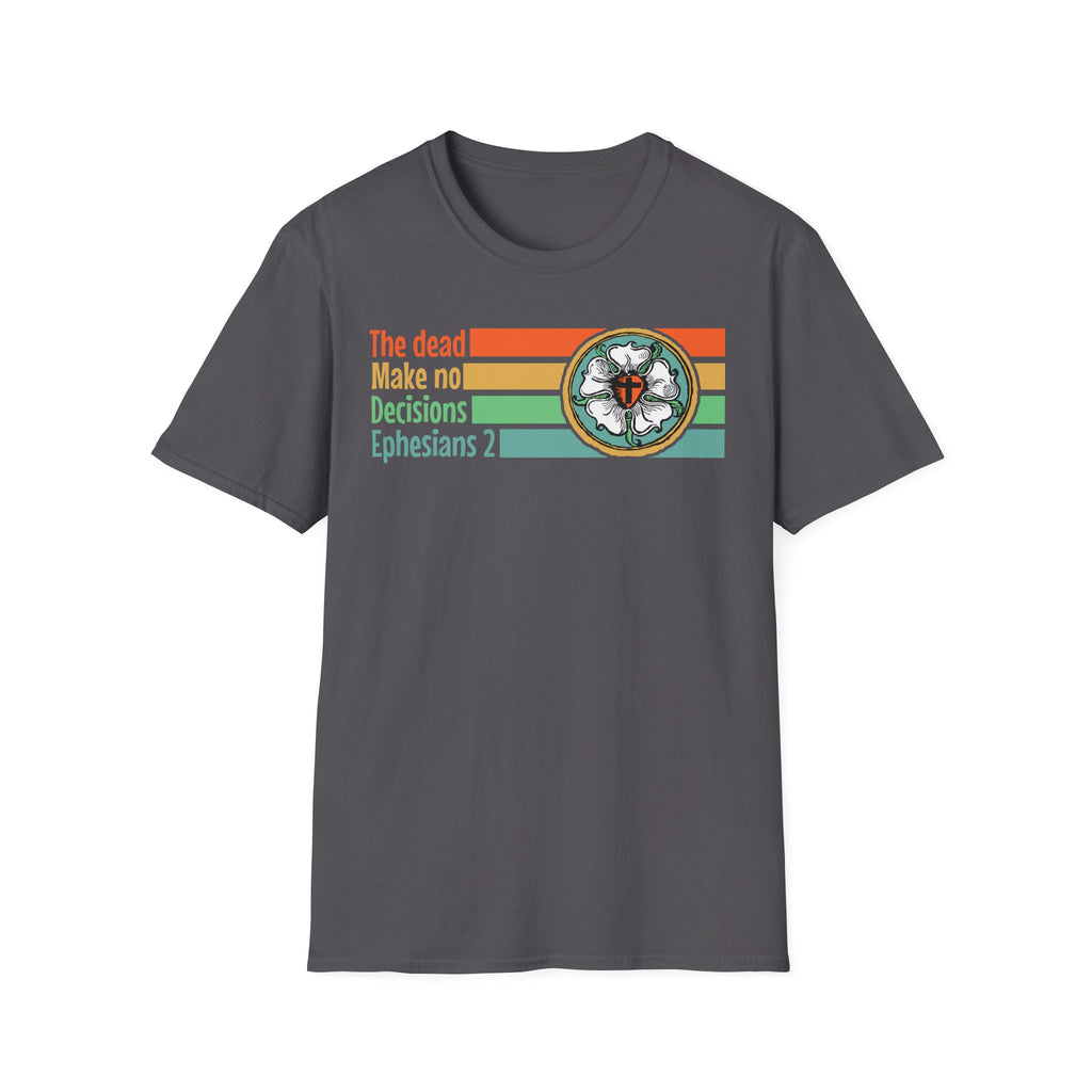 The Dead Make No Decisions Ephesians 2 Vintage Tee