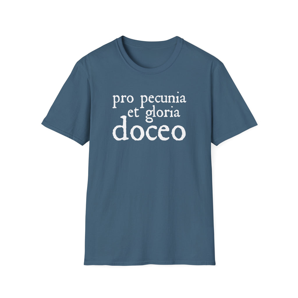 Pro Pecunia et Gloria Doceo Latin Shirt