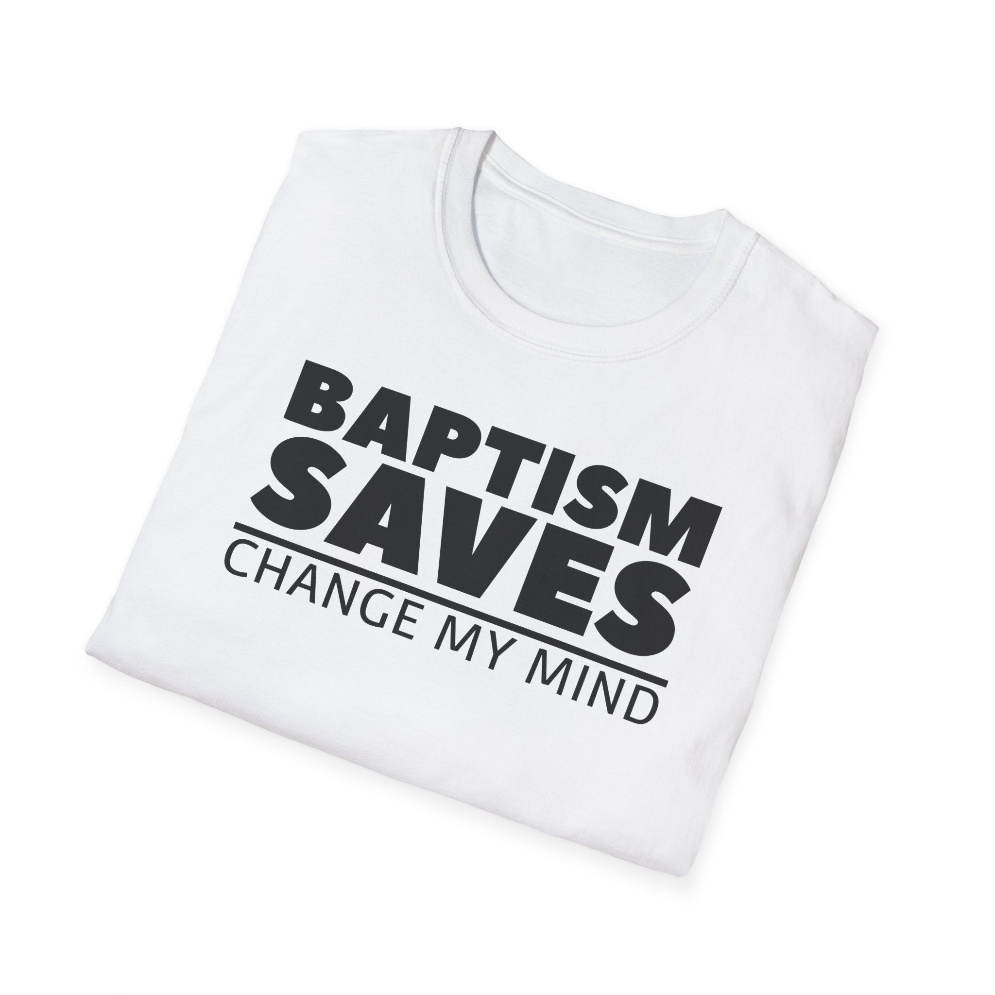 Baptism Saves Change My Mind T-Shirt