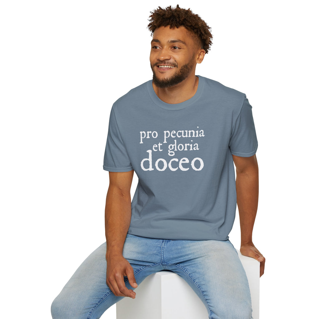 Pro Pecunia et Gloria Doceo Latin Shirt