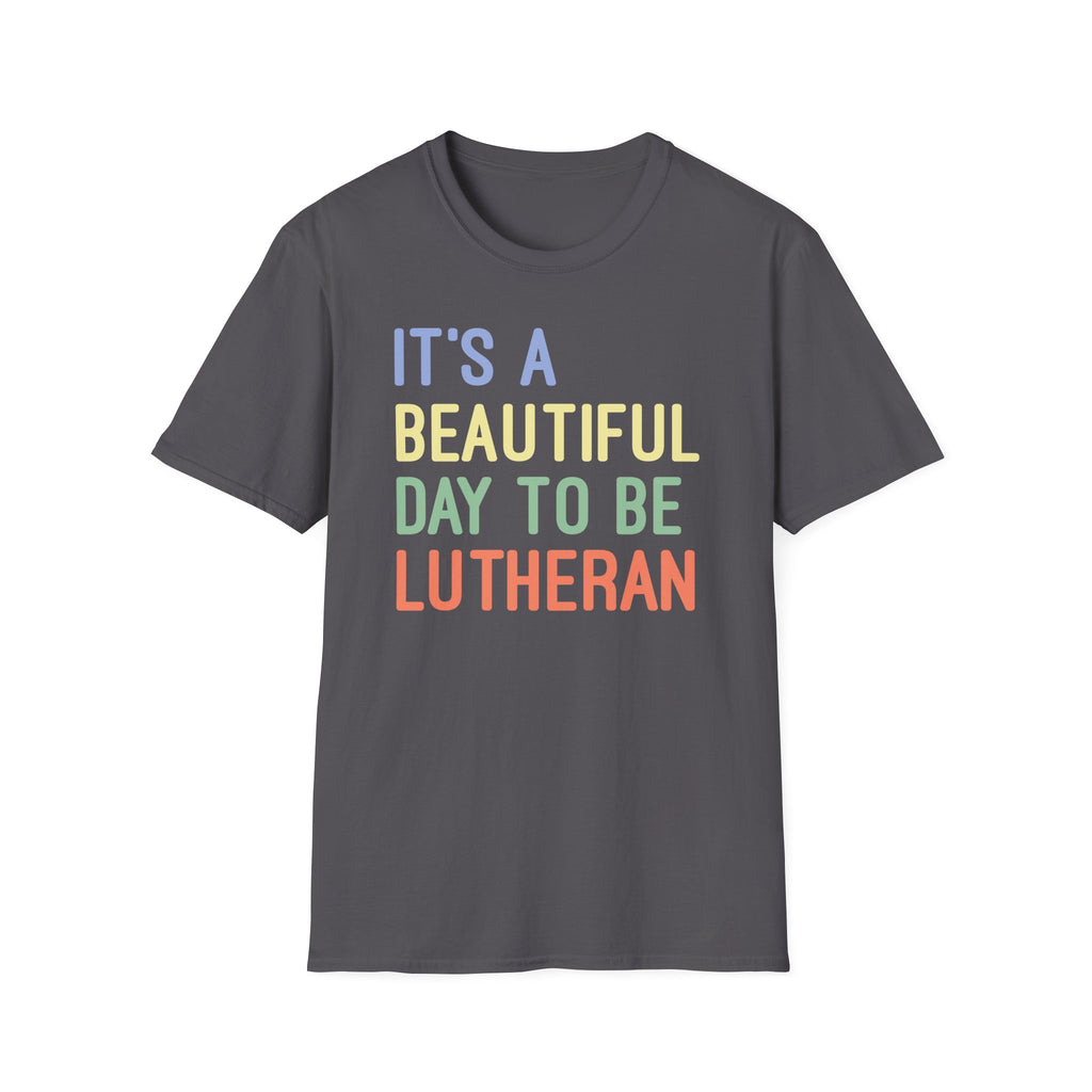 It's a Beautiful Day to Be Lutheran T-Shirt