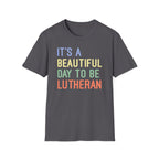 It's a Beautiful Day to Be Lutheran T-Shirt