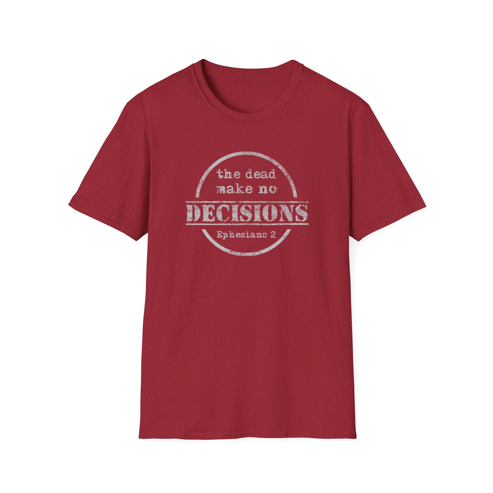The Dead Make No Decisions Ephesians 2 Scripture Tee
