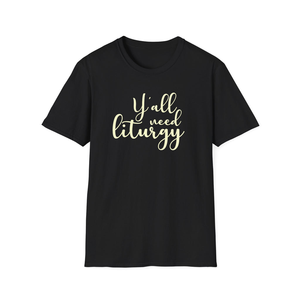 Y'all Need Liturgy White Text T-Shirt