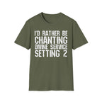 I'd Rather Be Chanting T-Shirt — Funny Spiritual Yoga Shirt