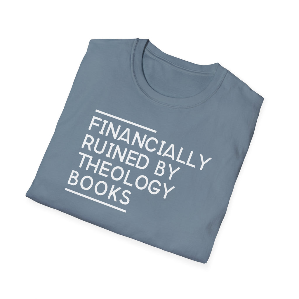 Financially Ruined by Theology Books T-Shirt