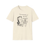 I Homeschool for the Money T-Shirt
