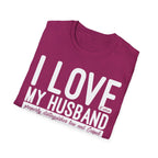 I Love (it when) My Husband (properly distinguishes law & Gospel) T-Shirt