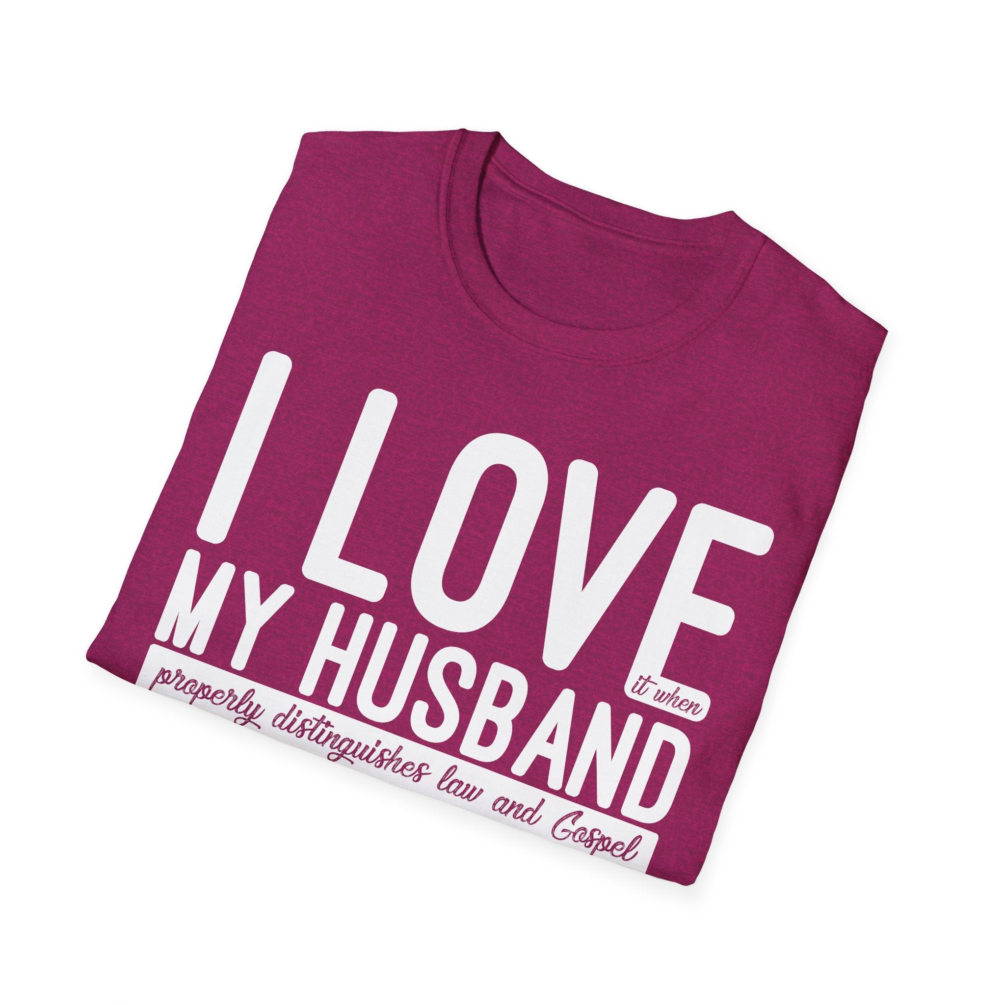 I Love (it when) My Husband (properly distinguishes law & Gospel) T-Shirt