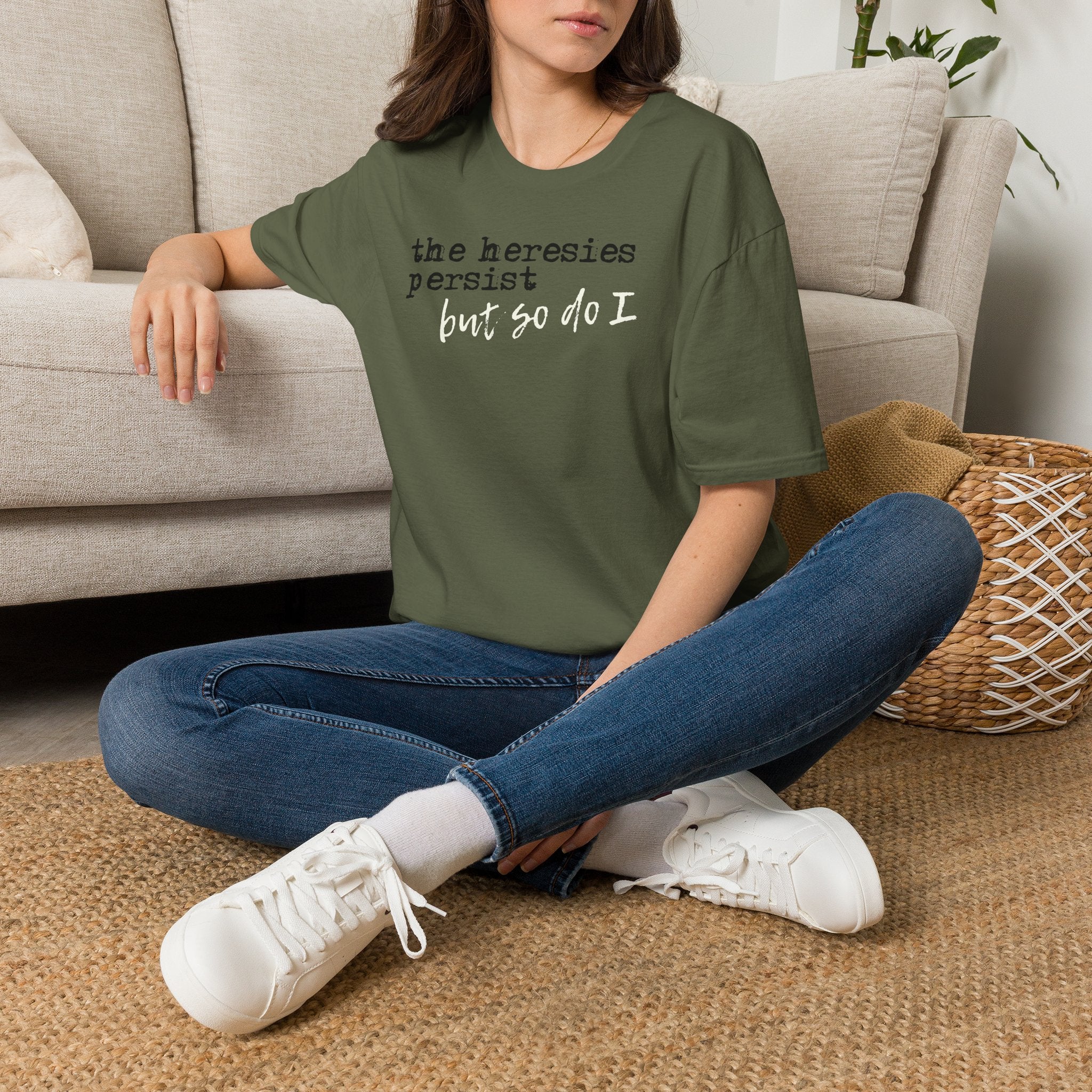 The Heresies Persist But So Do I Shirt