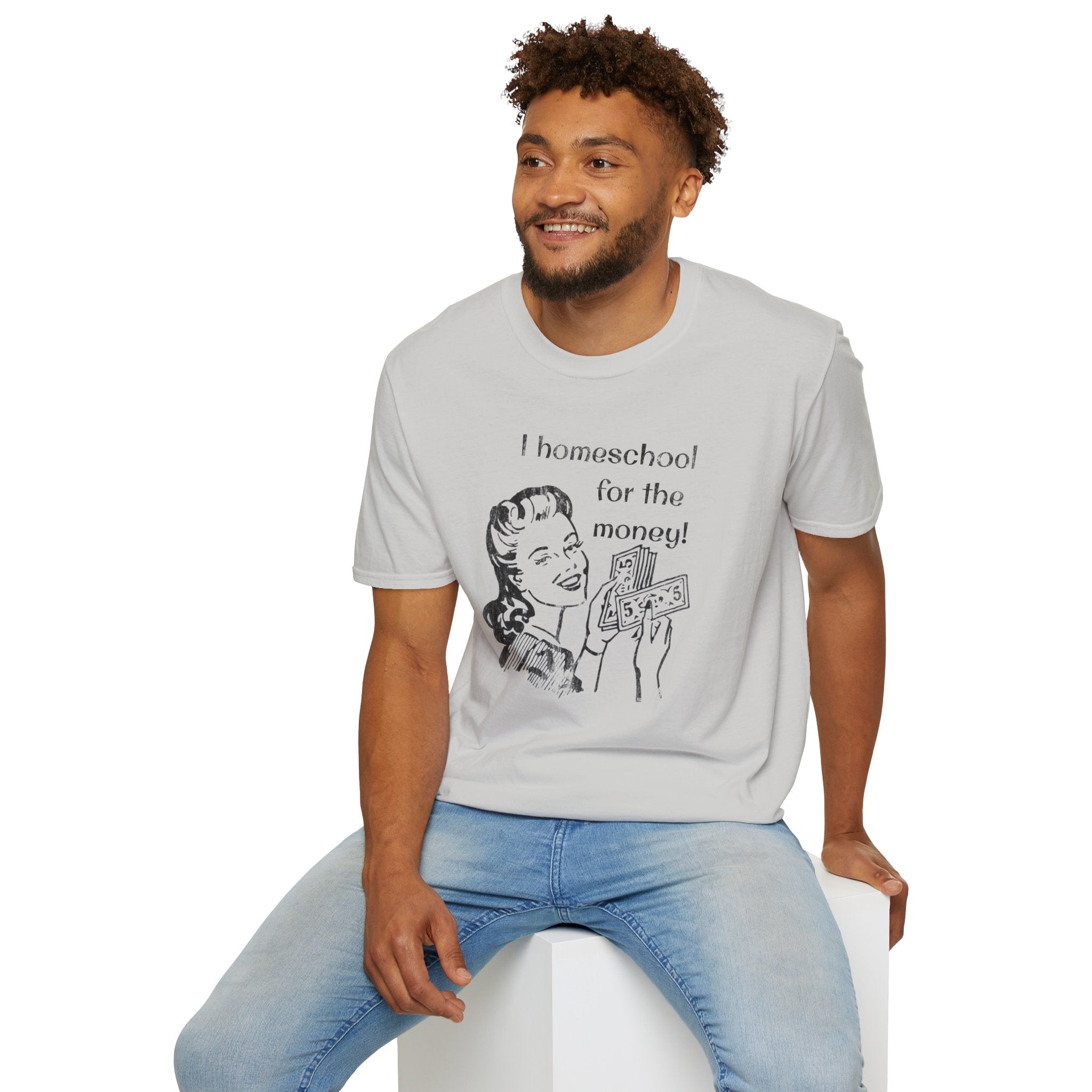 I Homeschool for the Money T-Shirt