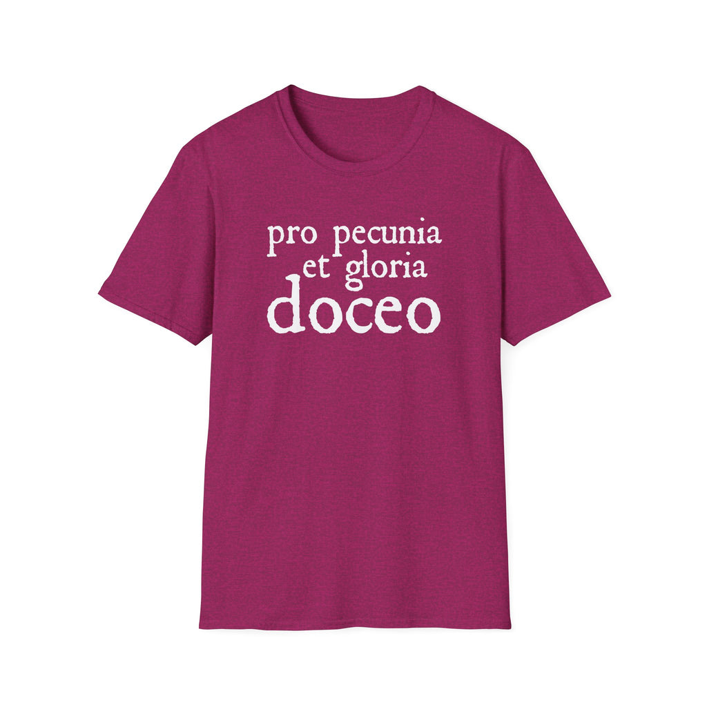 Pro Pecunia et Gloria Doceo Latin Shirt
