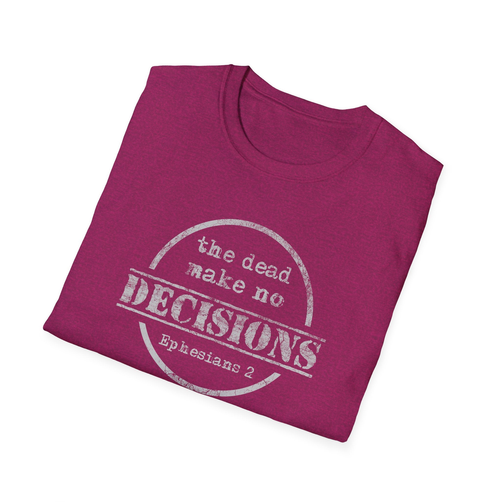 The Dead Make No Decisions Ephesians 2 Scripture Tee