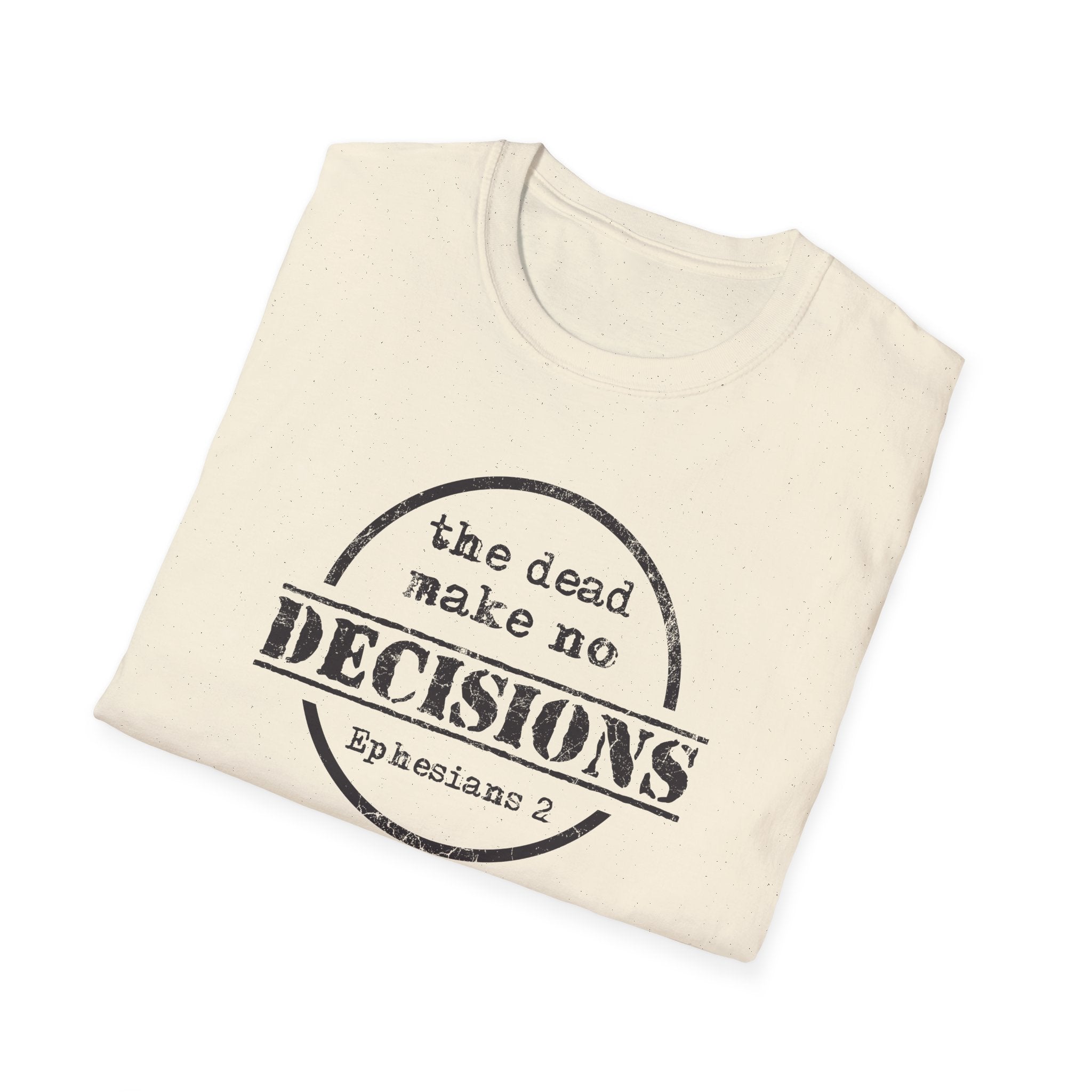 The Dead Make No Decisions Ephesians 2 Scripture Tee