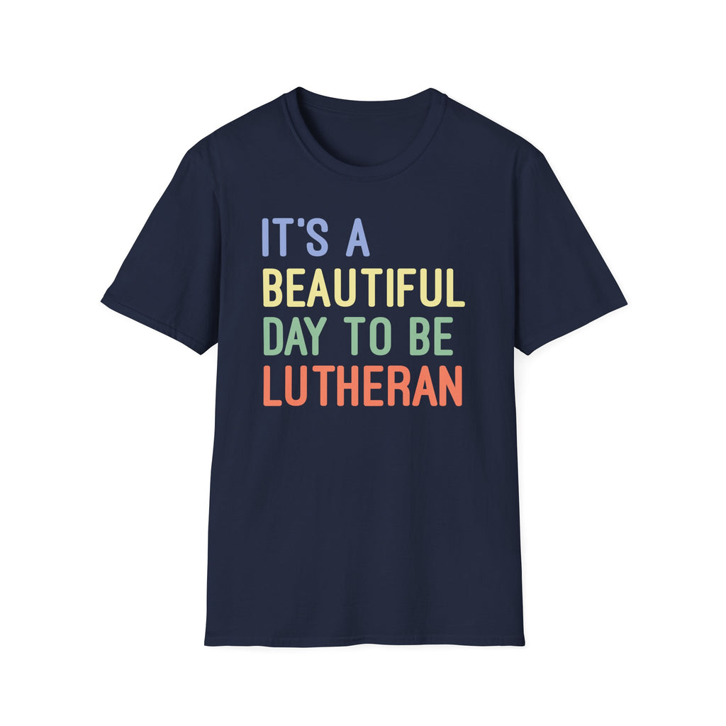 It's a Beautiful Day to Be Lutheran T-Shirt