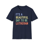 It's a Beautiful Day to Be Lutheran T-Shirt