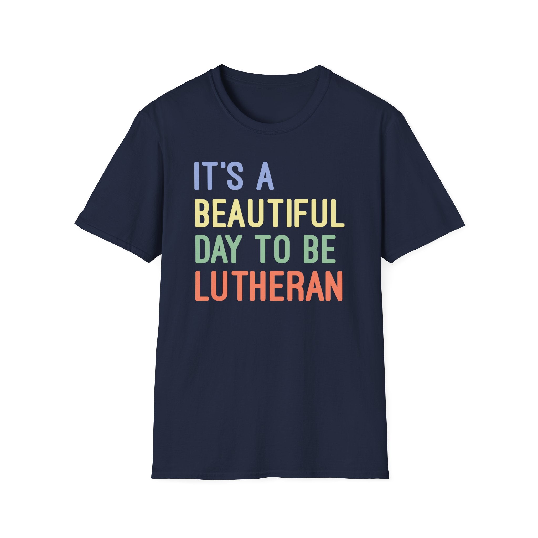 It's a Beautiful Day to Be Lutheran T-Shirt