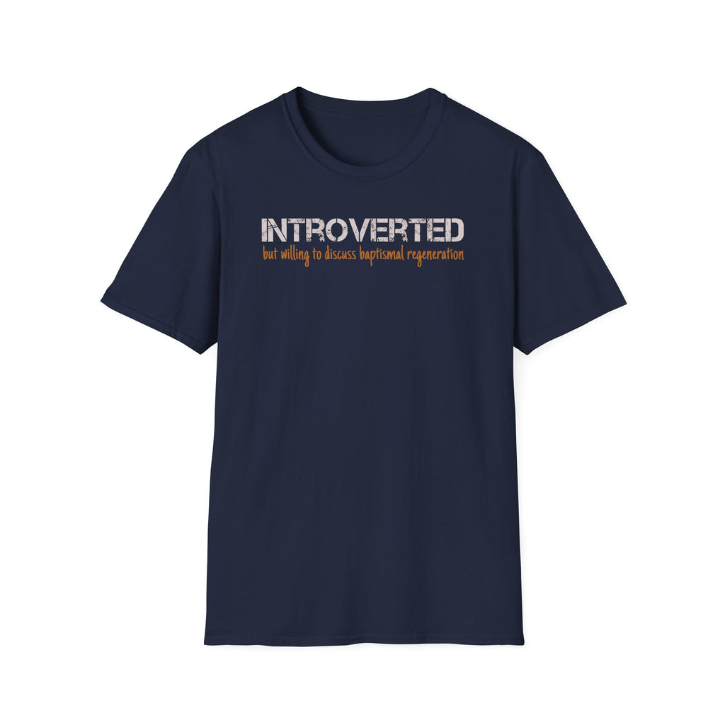 Introverted But Willing to Discuss Baptismal Regeneration Tee