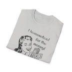 I Homeschool for the Money T-Shirt