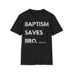 Baptism Saves T-Shirt  (1 Peter 3:21)