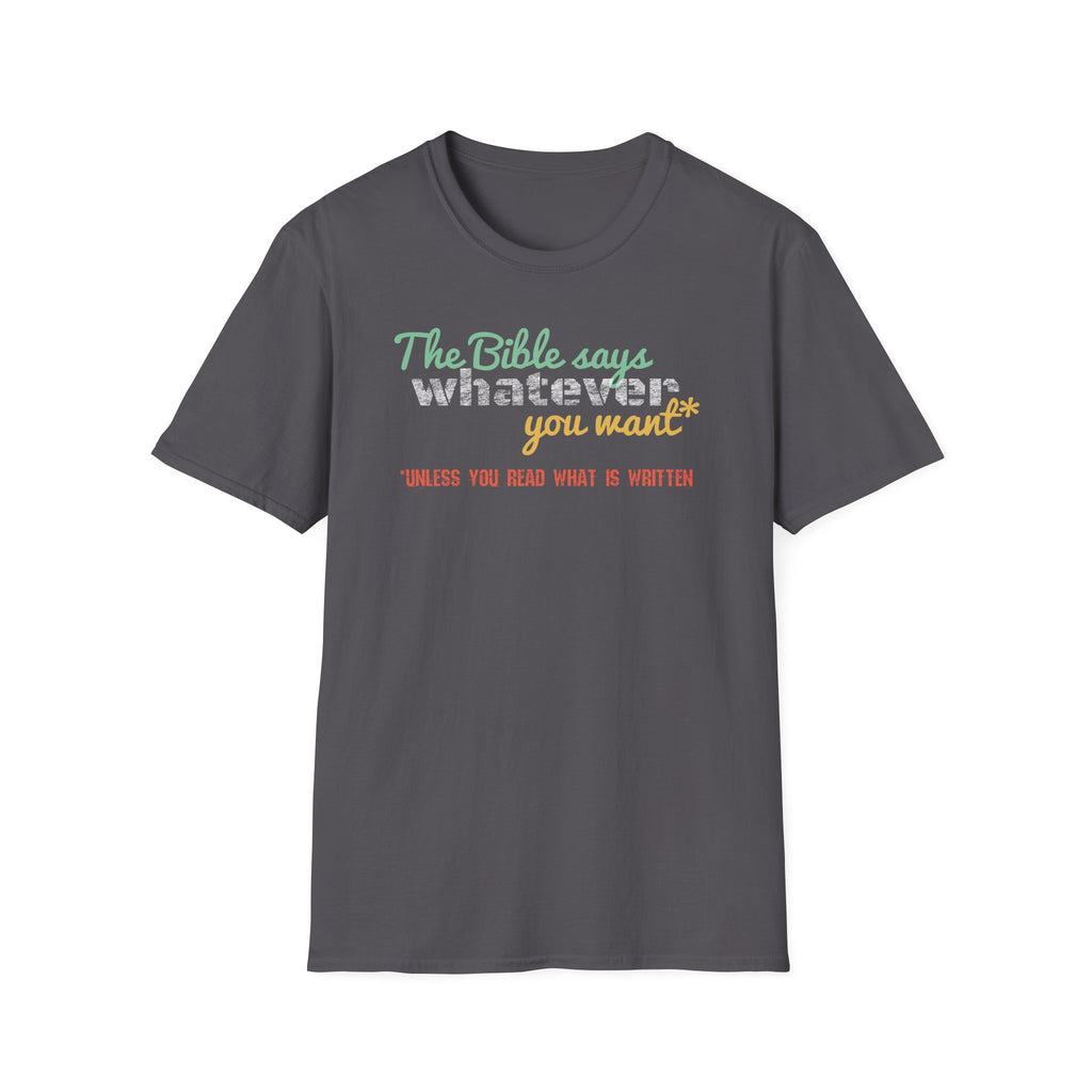 The Bible Says Whatever You Want* Unless You Read What is Written Funny Christian Sarcastic Tee
