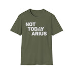 Not Today Arius Graphic Tee