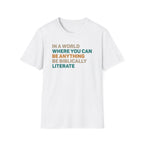Biblically Literate T-Shirt — "In a World Where You Can Be Anything Be Biblically Literate"