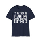I'd Rather Be Chanting T-Shirt — Funny Spiritual Yoga Shirt