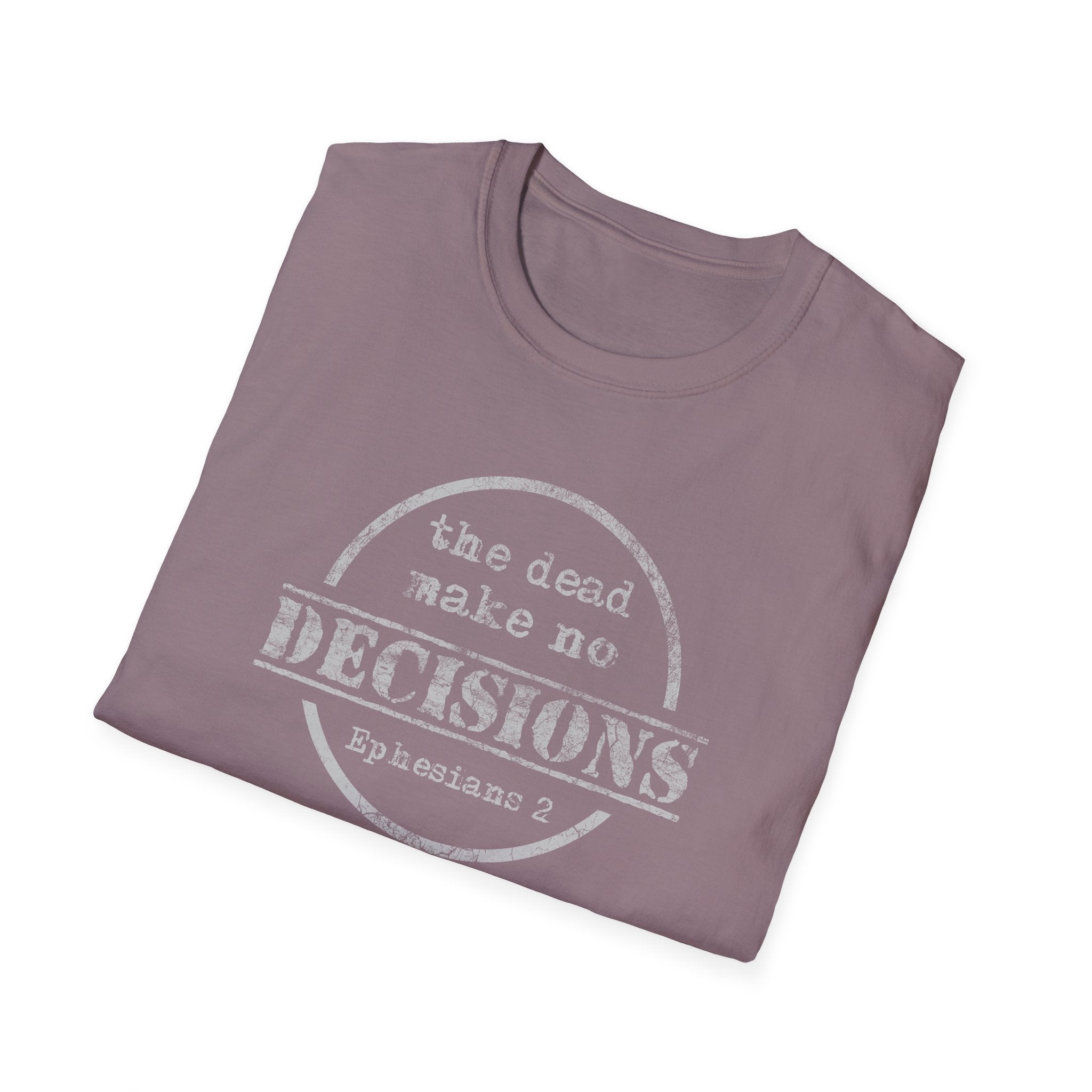 The Dead Make No Decisions Ephesians 2 Scripture Tee