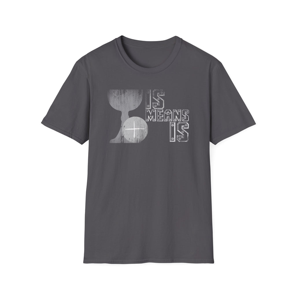 Is Means IS Graphic T-Shirt