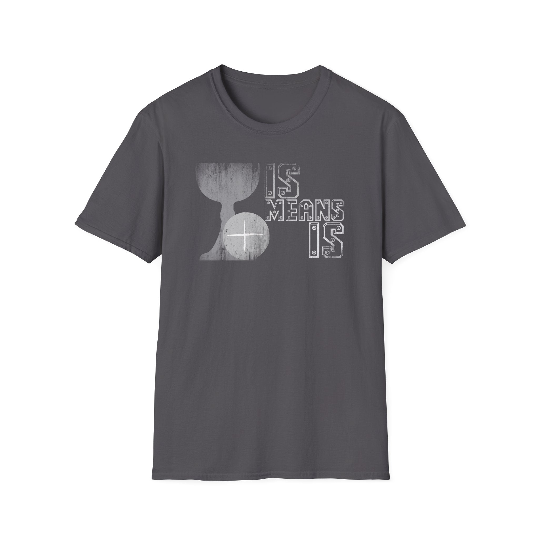 Is Means IS Graphic T-Shirt