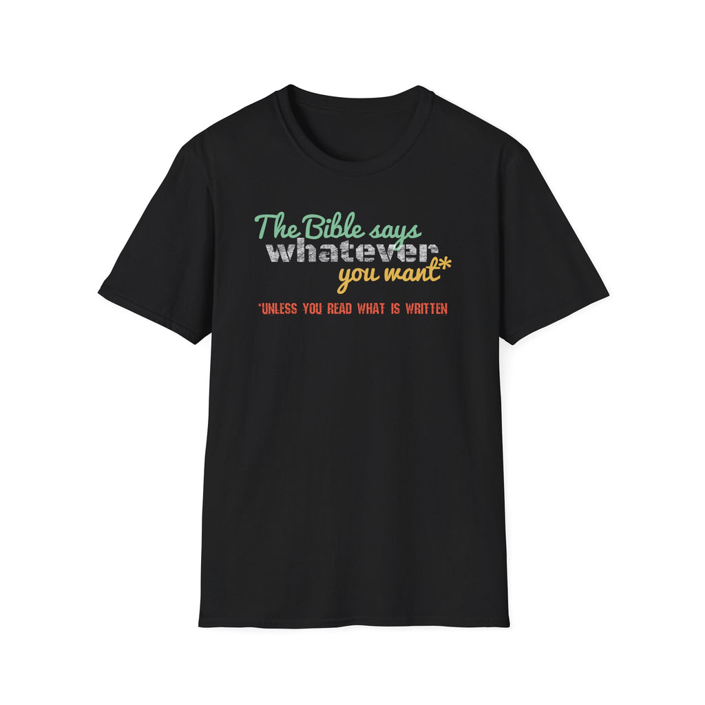 The Bible Says Whatever You Want* Unless You Read What is Written Funny Christian Sarcastic Tee