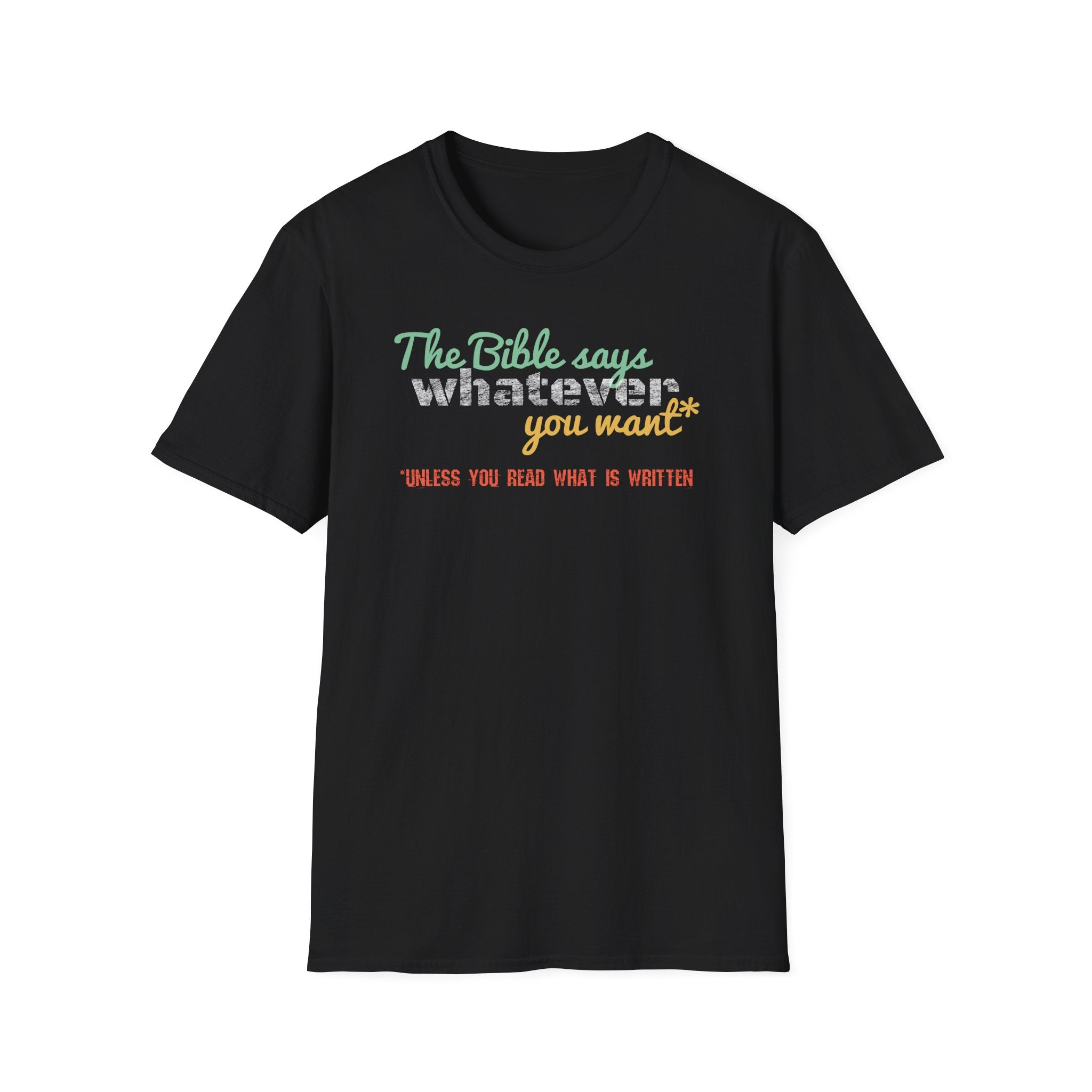 The Bible Says Whatever You Want* Unless You Read What is Written Funny Christian Sarcastic Tee