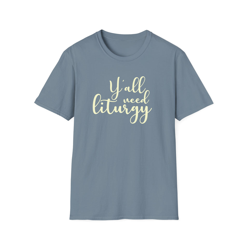 Y'all Need Liturgy White Text T-Shirt