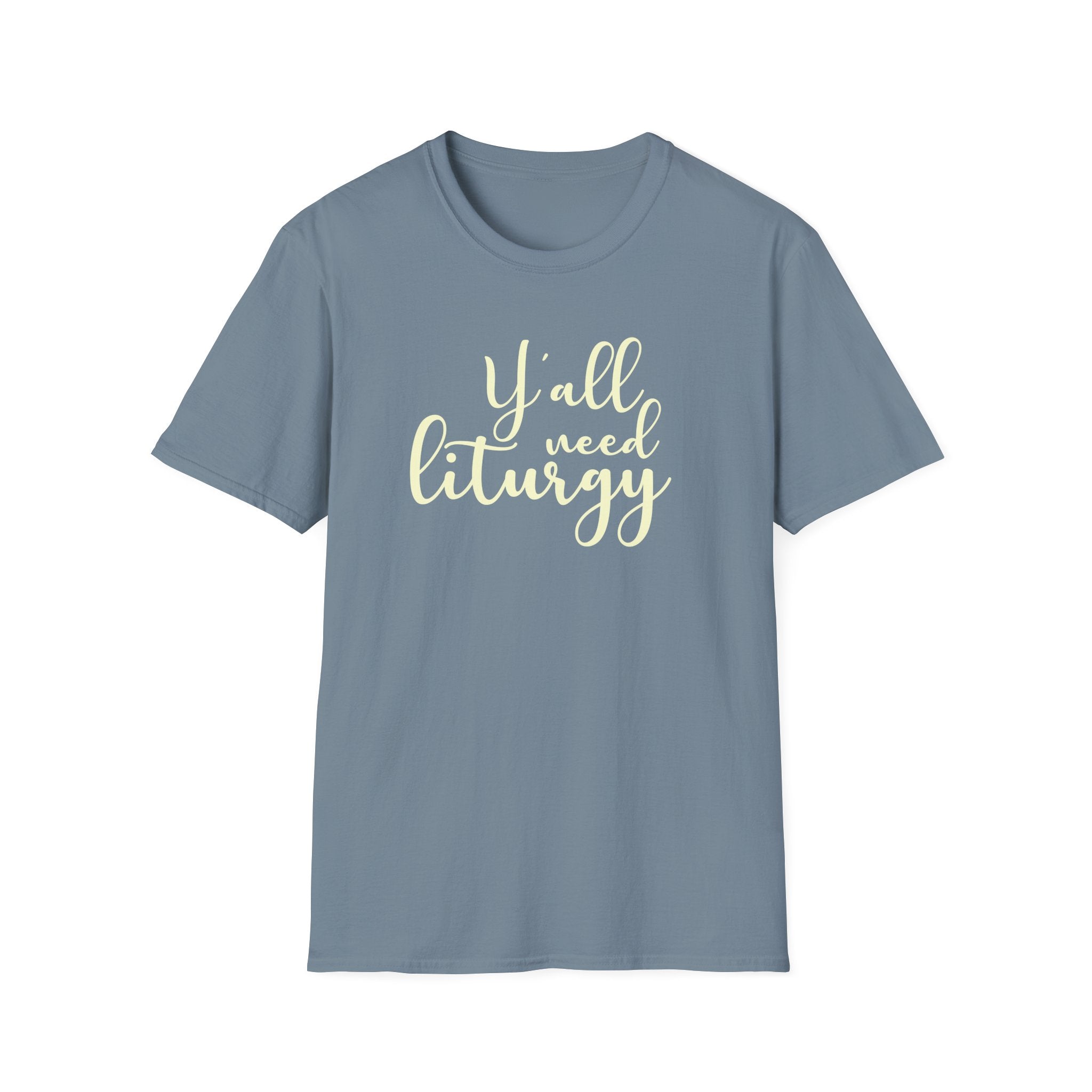 Y'all Need Liturgy White Text T-Shirt