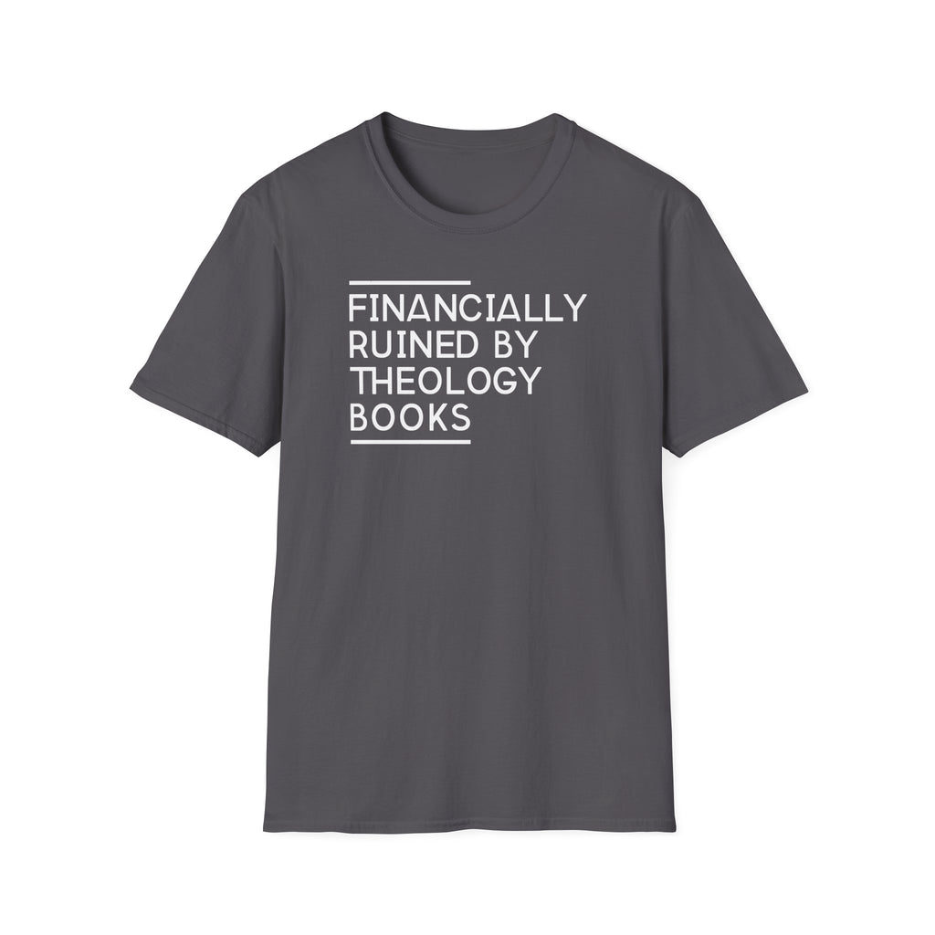 Financially Ruined by Theology Books T-Shirt